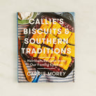 Callie's Biscuits and Southern Traditions Cookbook